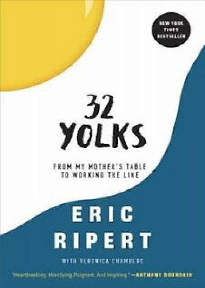 32 Yolks: From My Mother's Table to Working the Line, Paperback/Eric Ripert
