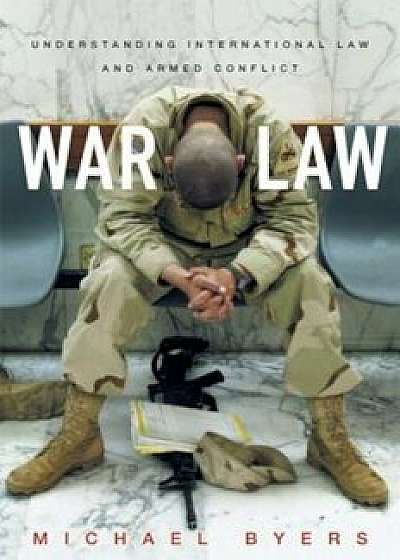 War Law: Understanding International Law and Armed Conflict, Paperback/Michael Byers