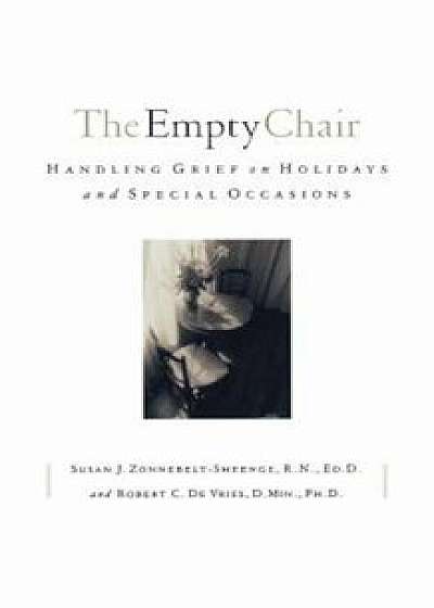 The Empty Chair: Handling Grief on Holidays and Special Occasions, Paperback/Susan J. Zonnebelt-Smeenge