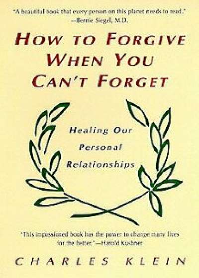 How to Forgive When You Can't Forget, Paperback/Charles Klein