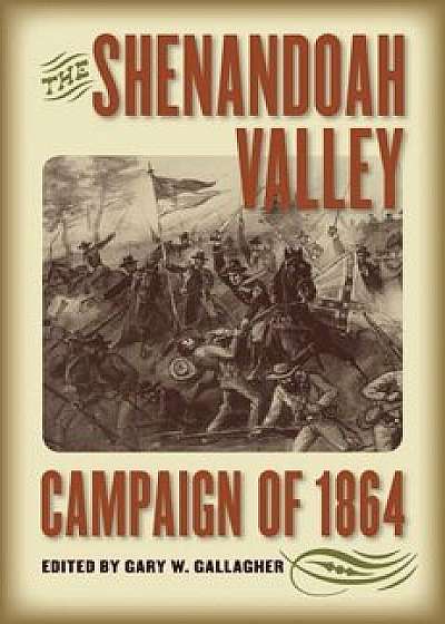 The Shenandoah Valley Campaign of 1864, Paperback/Gary W. Gallagher