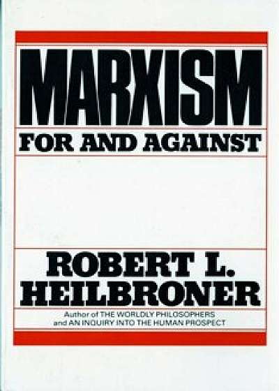 Marxism (Revised): For and Against, Paperback/Robert L. Heilbroner