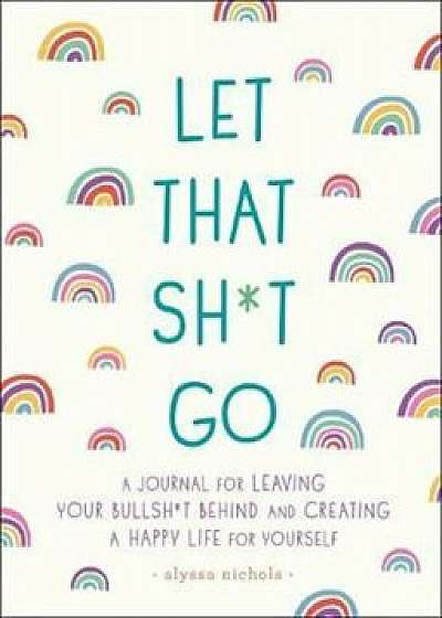 Let That Sht Go, Paperback/Alyssa Nichols