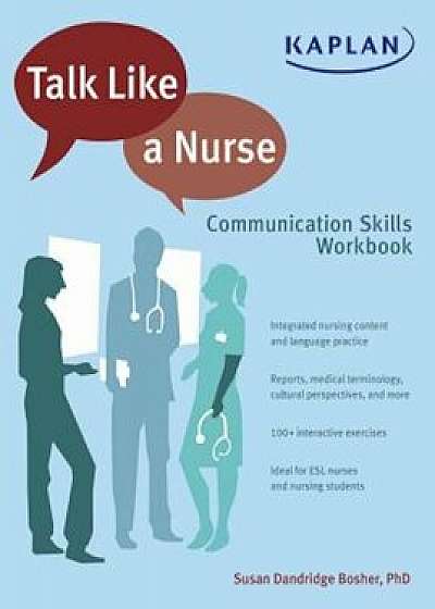 Talk Like a Nurse: Communication Skills Workbook, Paperback/Susan Dandridge Bosher