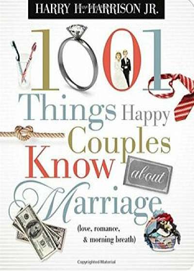 1001 Things Happy Couples Know about Marriage: Like Love, Romance & Morning Breath, Paperback/Harry Harrison