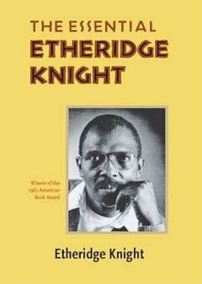 The Essential Etheridge Knight, Paperback/Etheridge Knight