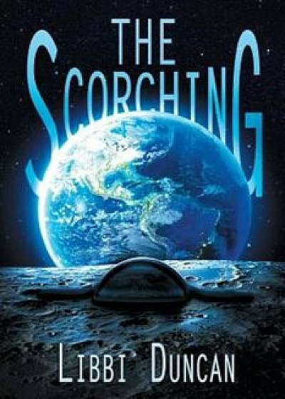 The Scorching, Paperback/Libbi Duncan