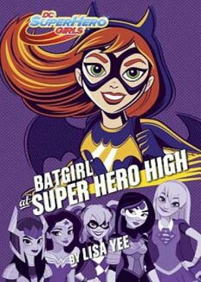 Batgirl at Super Hero High, Hardcover/Lisa Yee