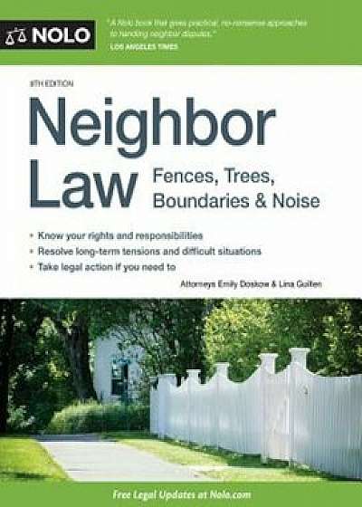 Neighbor Law: Fences, Trees, Boundaries & Noise, Paperback/Emily Doskow