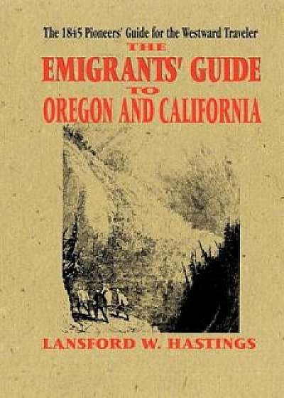 Emigrants Guide to Oregon & California, Paperback/Lansford Hastings
