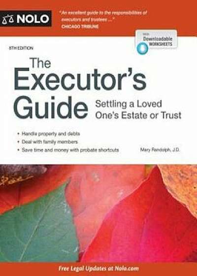 The Executor's Guide: Settling a Loved One's Estate or Trust, Paperback/Mary Randolph