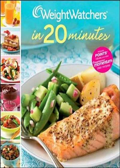 Weight Watchers in 20 Minutes: 250 Fresh, Fast Recipes, Hardcover/Weight Watchers