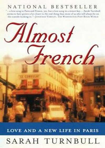 Almost French: Love and a New Life in Paris, Paperback/Sarah Turnbull