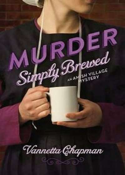 Murder Simply Brewed, Paperback/Vannetta Chapman