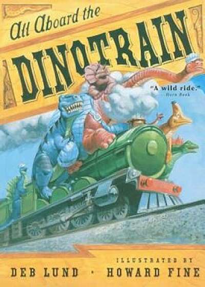 All Aboard the Dinotrain, Paperback/Deb Lund