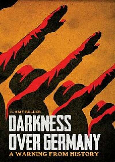 Darkness Over Germany: A Warning from History, Paperback/E. Amy Buller
