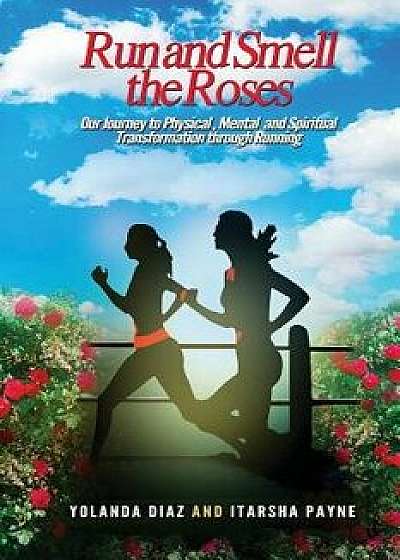 Run and Smell the Roses, Paperback/Yolanda Diaz