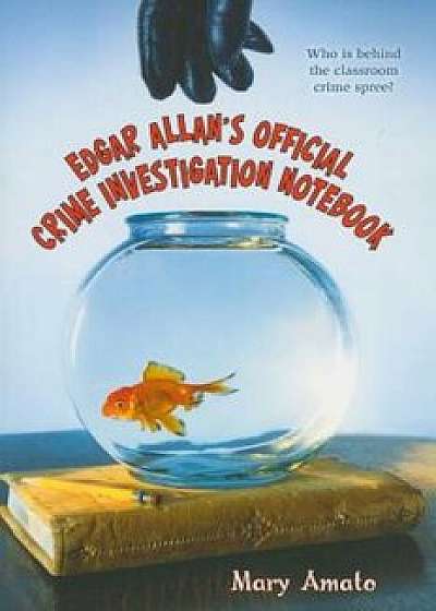 Edgar Allan's Official Crime Investigation Notebook, Paperback/Mary Amato