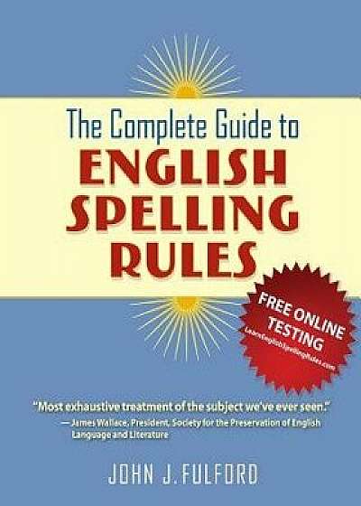The Complete Guide to English Spelling Rules, Paperback/John J. Fulford