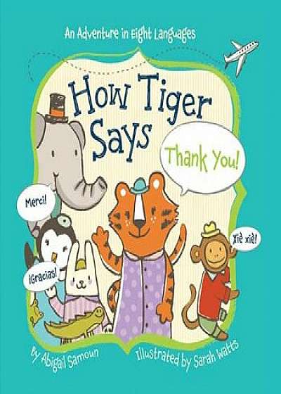 How Tiger Says Thank You!, Hardcover/Abigail Samoun