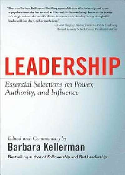 Leadership: Essential Selections on Power, Authority, and Influence, Hardcover/Barbara Kellerman