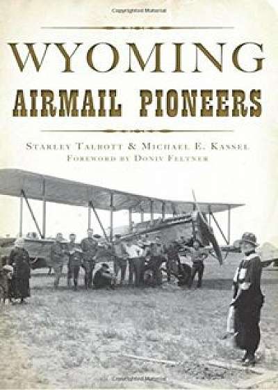 Wyoming Airmail Pioneers, Paperback/Starley Talbott
