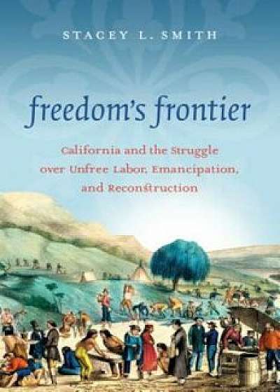 Freedom's Frontier, Paperback/Stacey L. Smith