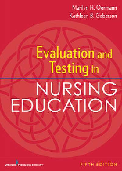 Evaluation and Testing in Nursing Education, Paperback (5th Ed.)/Marilyn H. Oermann