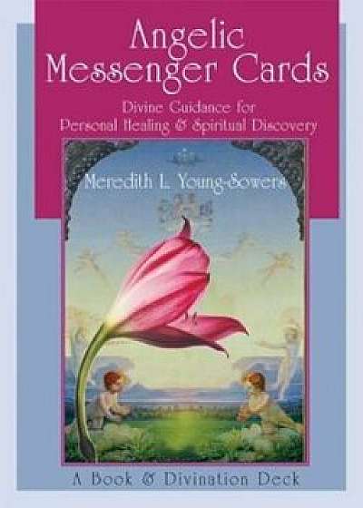 Angelic Messenger Cards: Divine Guidance for Personal Healing and Spiritual Discovery, a Book and Divination Deck 'With Cards', Paperback/Meredith L. Young-Sowers