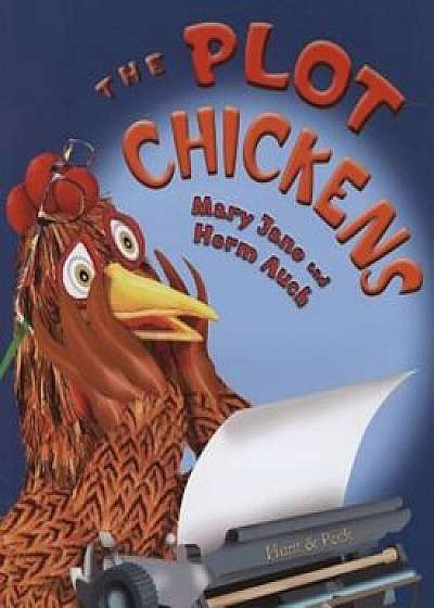 The Plot Chickens, Hardcover/Mary Jane Auch