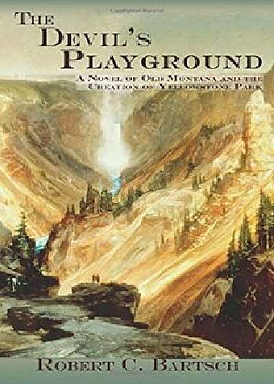 The Devil's Playground, Paperback/Robert C. Bartsch