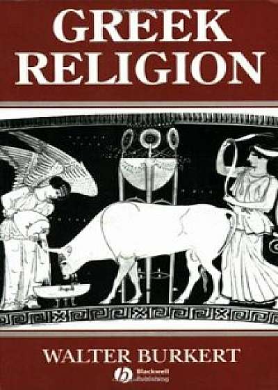 Greek Religion: Archaic and Classical, Paperback/Walter Burkert