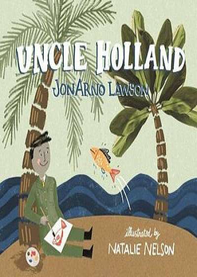 Uncle Holland, Hardcover/Jonarno Lawson