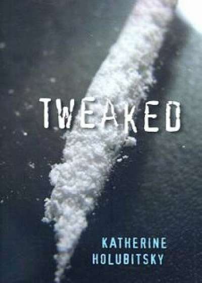 Tweaked, Paperback/Katherine Holubitsky