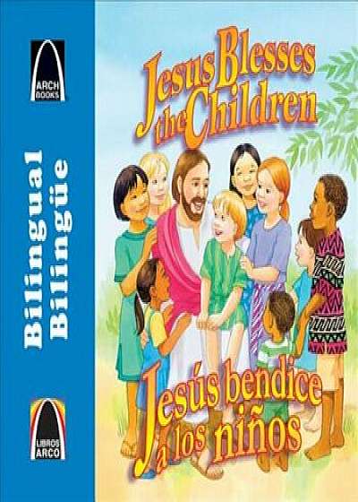 Jess Bendice a Los Nios/Jesus Blesses the Children, Paperback/Gloria Truitt
