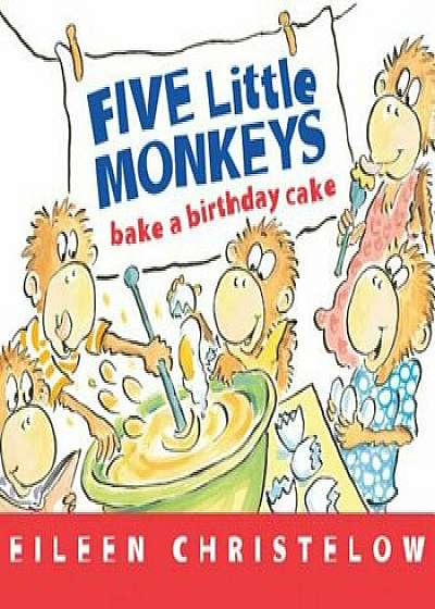 Five Little Monkeys Bake a Birthday Cake, Hardcover/Eileen Christelow