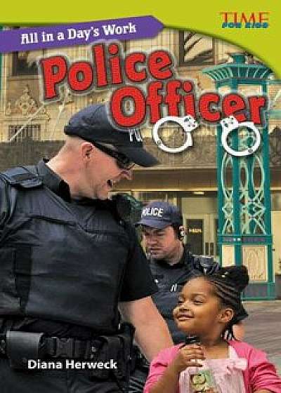 All in a Day's Work: Police Officer (Challenging), Paperback/Diana Herweck