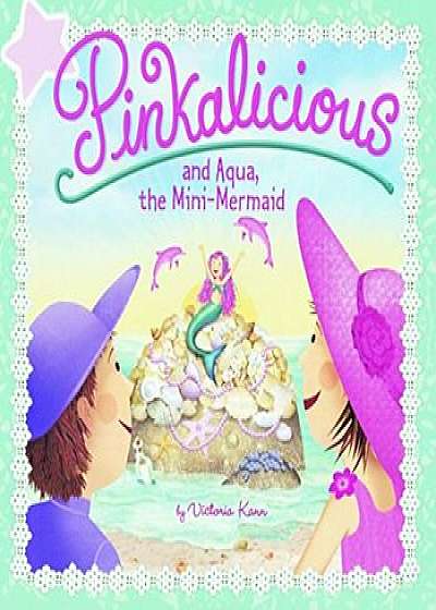 Pinkalicious and Aqua, the Mini-Mermaid, Hardcover/Victoria Kann