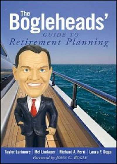 The Bogleheads' Guide to Retirement Planning, Paperback/Taylor Larimore