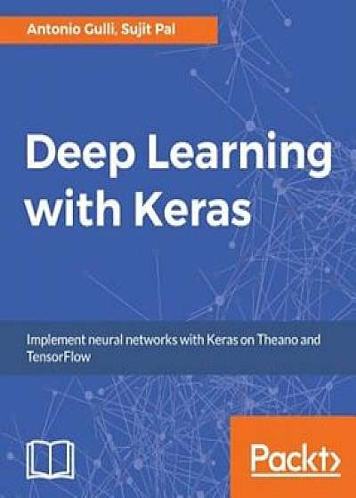 Deep Learning with Keras, Paperback/Antonio Gulli