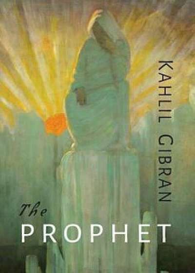 The Prophet, Paperback/Kahlil Gibran