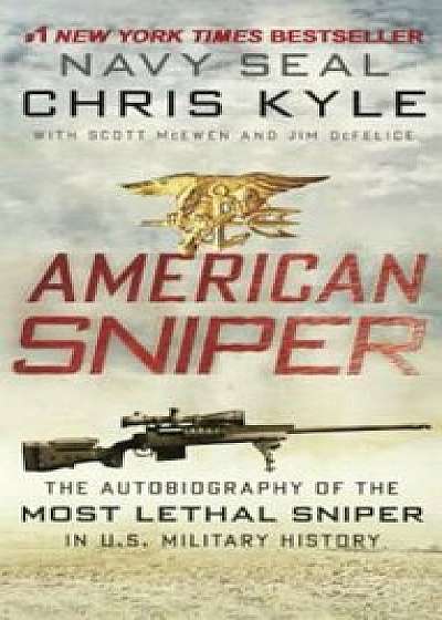 American Sniper: The Autobiography of the Most Lethal Sniper in U.S. Military History: The Autobiography of the Most Lethal Sniper in U.S. Military Hi, Hardcover/Chris Kyle