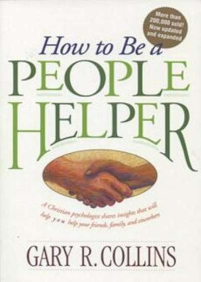 How to Be a People Helper, Paperback/Gary Collins