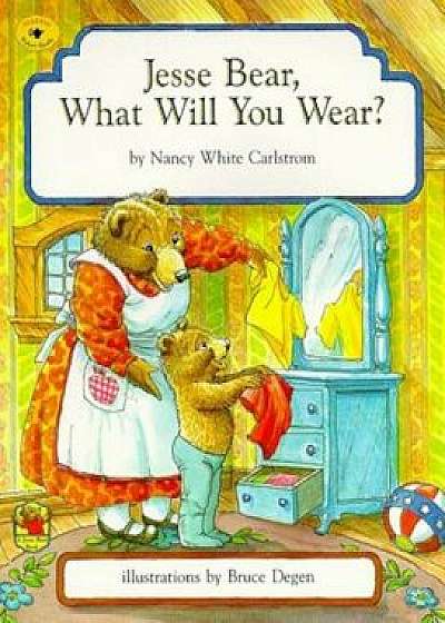 Jesse Bear, What Will You Wear', Paperback/Nancy White Carlstrom