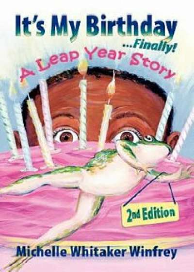 It's My Birthday Finally! a Leap Year Story, Paperback/Michelle Whitaker Winfrey