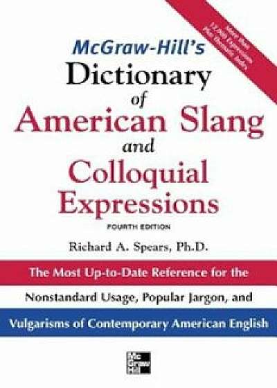 McGraw-Hill's Dictionary of American Slang and Colloquial Expressions, Hardcover/Richard A. Spears