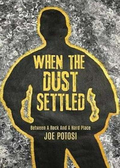 When the Dust Settled, Paperback/Joe Potosi
