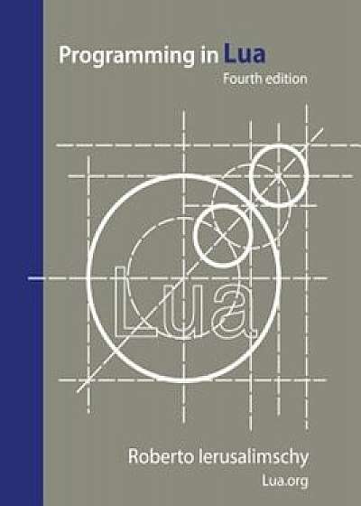 Programming in Lua, Fourth Edition, Paperback/Roberto Ierusalimschy