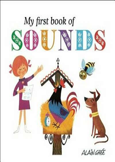 My First Book of Sounds, Hardcover/Alain Gree