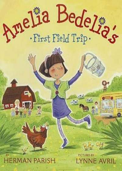 Amelia Bedelia's First Field Trip, Hardcover/Herman Parish